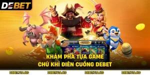 Khám Phá Tựa Game Chú Khỉ Điên Cuồng Debet 