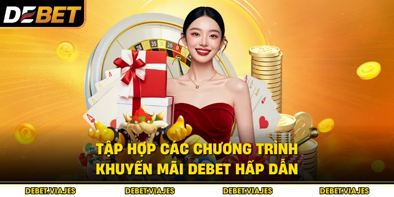 Tập hợp các chương trình khuyến mãi Debet hấp dẫn 