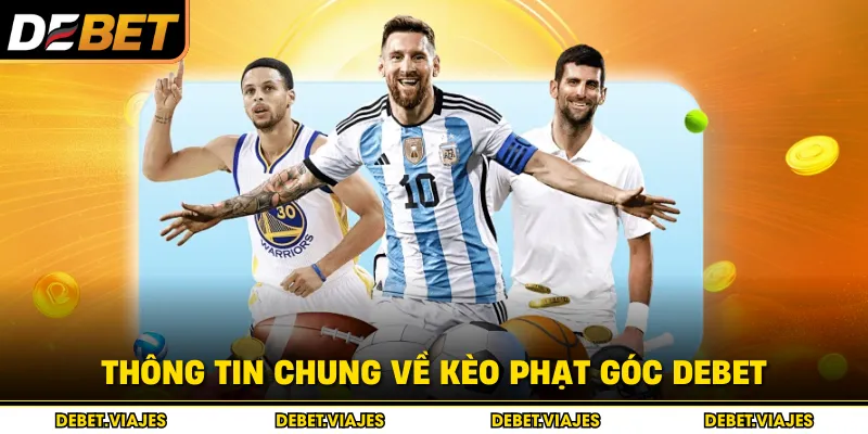 Thông tin chung về kèo phạt góc Debet 